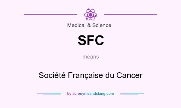 What does SFC mean? It stands for Société Française du Cancer