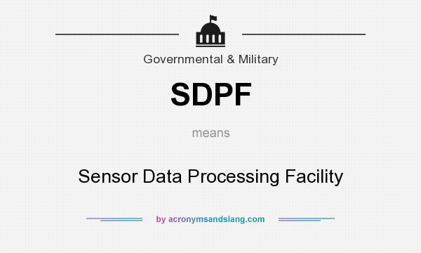 What does SDPF mean? It stands for Sensor Data Processing Facility