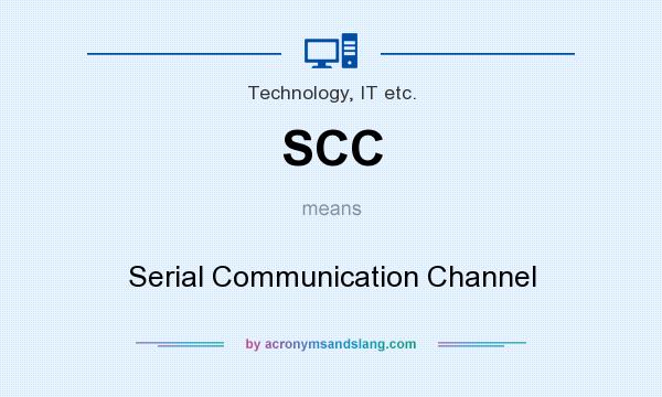 What does SCC mean? It stands for Serial Communication Channel