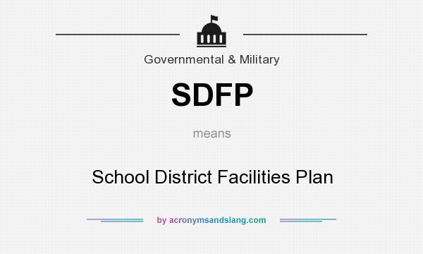 What does SDFP mean? It stands for School District Facilities Plan