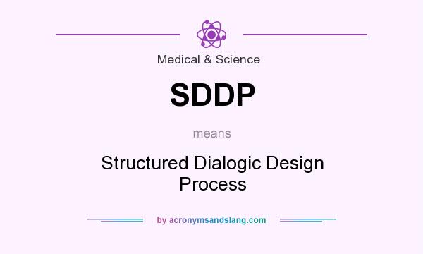 What does SDDP mean? It stands for Structured Dialogic Design Process