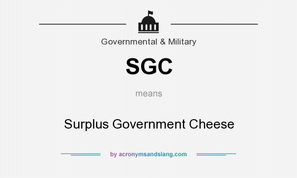 What does SGC mean? It stands for Surplus Government Cheese