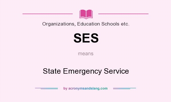 What does SES mean? It stands for State Emergency Service