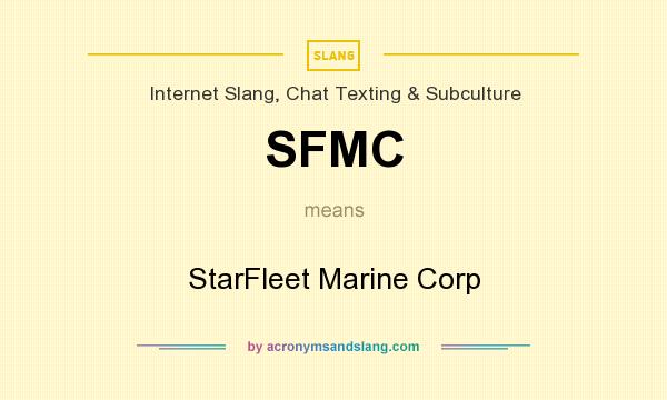 What does SFMC mean? It stands for StarFleet Marine Corp