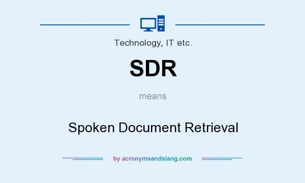What does SDR mean? It stands for Spoken Document Retrieval
