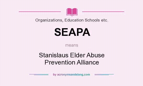 What does SEAPA mean? It stands for Stanislaus Elder Abuse Prevention Alliance
