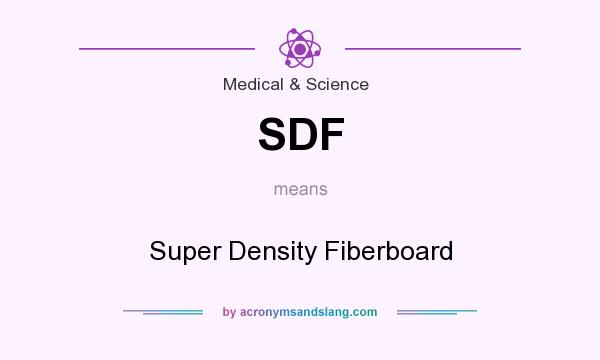 What does SDF mean? It stands for Super Density Fiberboard