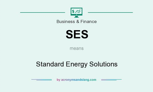 What does SES mean? It stands for Standard Energy Solutions