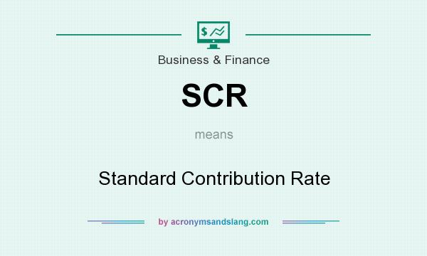 What does SCR mean? It stands for Standard Contribution Rate