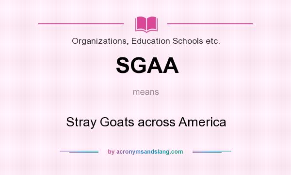 What does SGAA mean? It stands for Stray Goats across America
