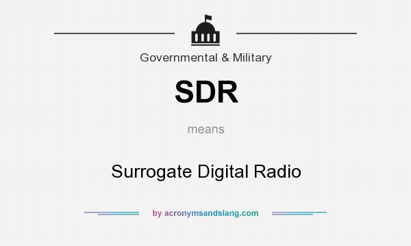 What does SDR mean? It stands for Surrogate Digital Radio