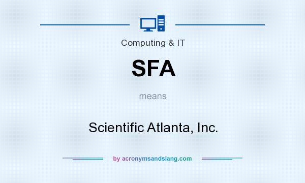 What does SFA mean? It stands for Scientific Atlanta, Inc.