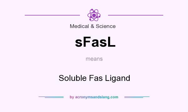 What does sFasL mean? It stands for Soluble Fas Ligand