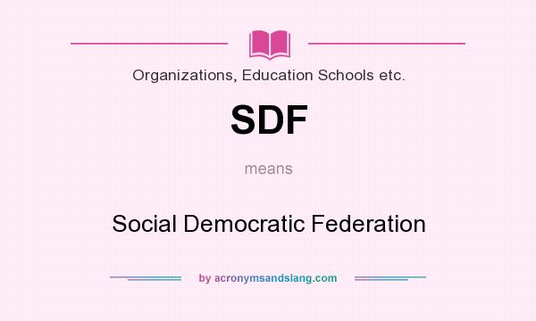What does SDF mean? It stands for Social Democratic Federation