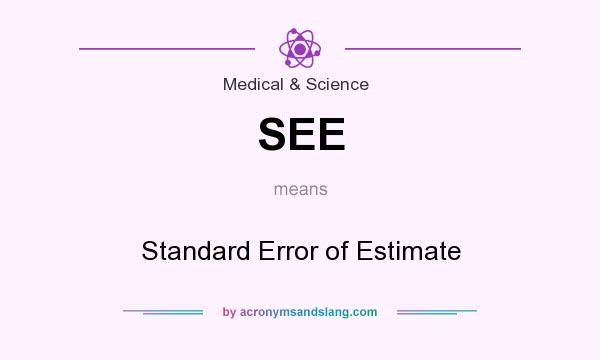 What does SEE mean? It stands for Standard Error of Estimate
