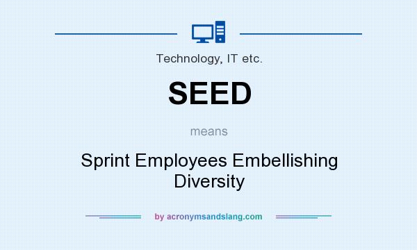 What does SEED mean? It stands for Sprint Employees Embellishing Diversity