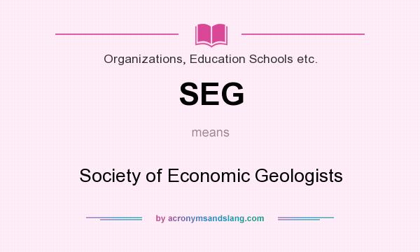 What does SEG mean? It stands for Society of Economic Geologists