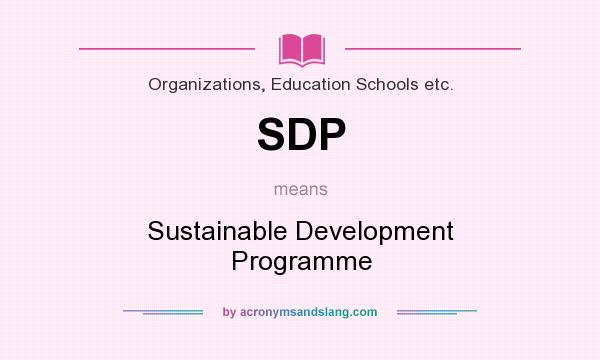 What does SDP mean? It stands for Sustainable Development Programme