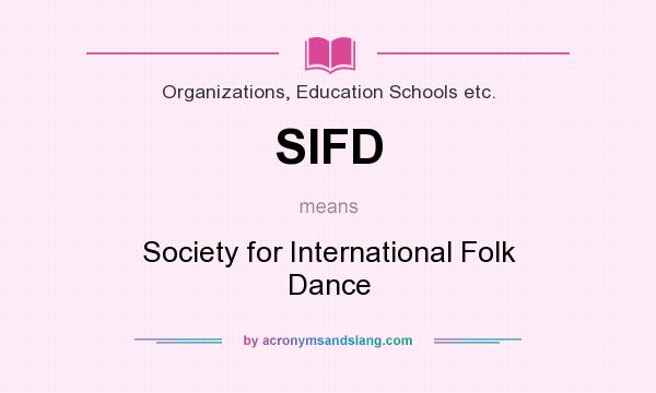 What does SIFD mean? It stands for Society for International Folk Dance