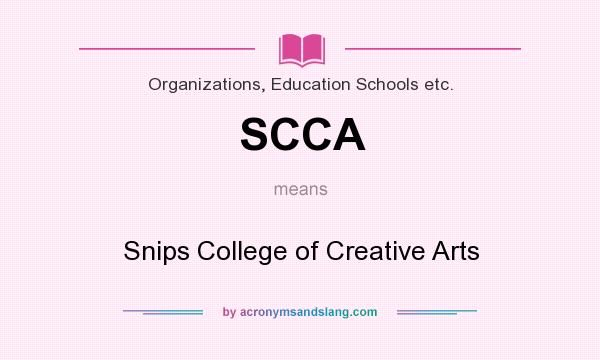 What does SCCA mean? It stands for Snips College of Creative Arts