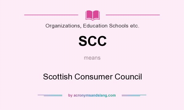 What does SCC mean? It stands for Scottish Consumer Council