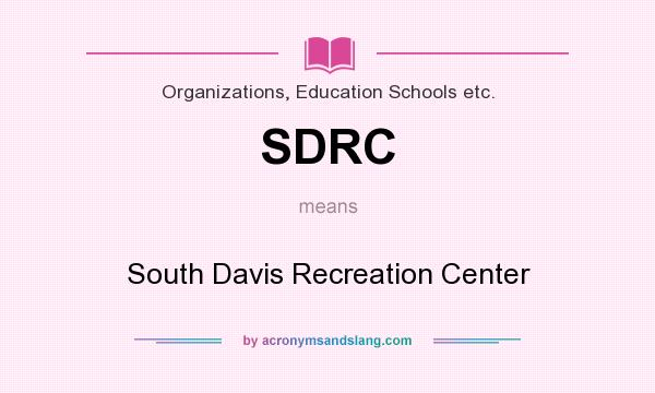 What does SDRC mean? It stands for South Davis Recreation Center