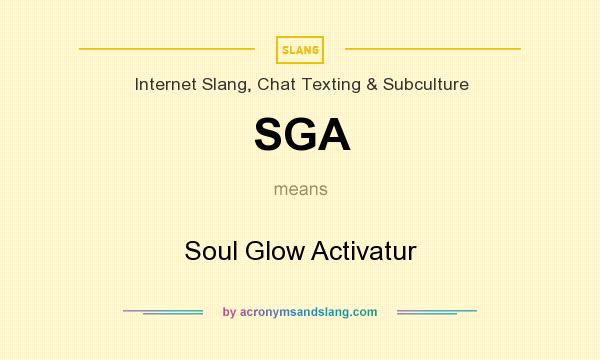What does SGA mean? It stands for Soul Glow Activatur