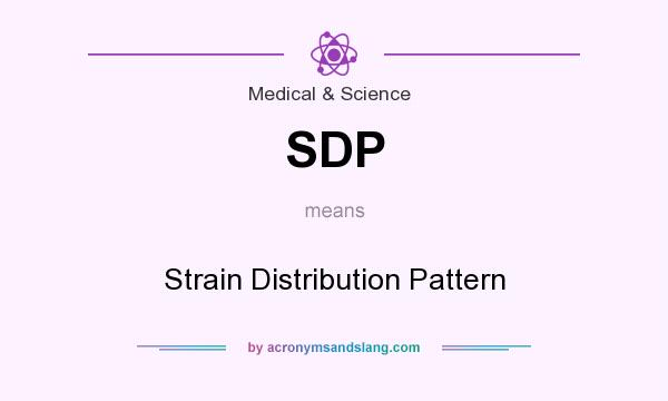 What does SDP mean? It stands for Strain Distribution Pattern