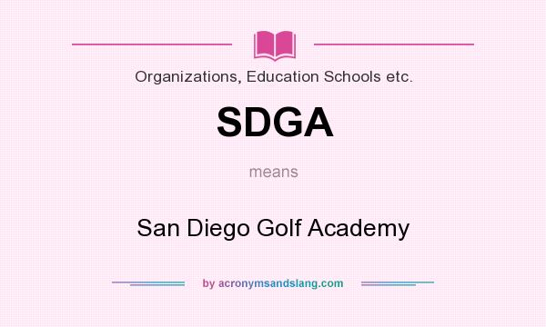 What does SDGA mean? It stands for San Diego Golf Academy