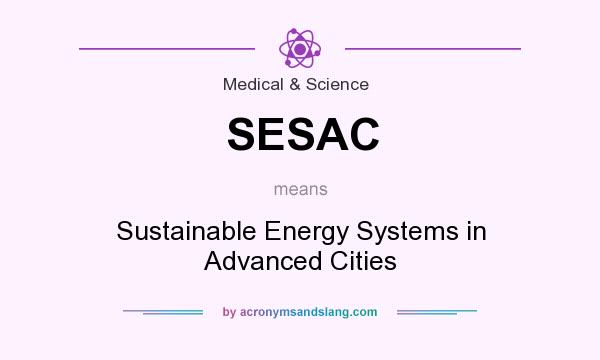What does SESAC mean? It stands for Sustainable Energy Systems in Advanced Cities