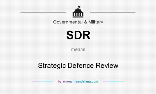 What does SDR mean? It stands for Strategic Defence Review