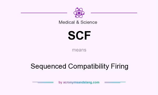 What does SCF mean? It stands for Sequenced Compatibility Firing