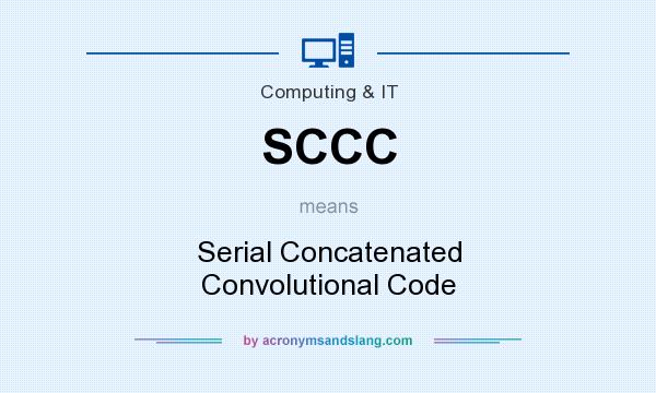 What does SCCC mean? It stands for Serial Concatenated Convolutional Code