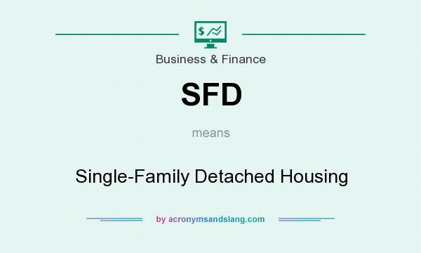 What does SFD mean? It stands for Single-Family Detached Housing
