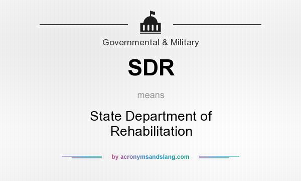 What does SDR mean? It stands for State Department of Rehabilitation