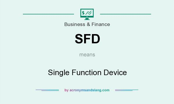 What does SFD mean? It stands for Single Function Device