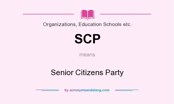 What does SCP mean? It stands for Senior Citizens Party
