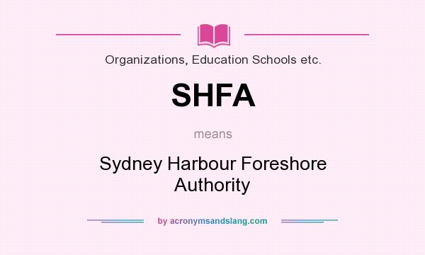 What does SHFA mean? It stands for Sydney Harbour Foreshore Authority