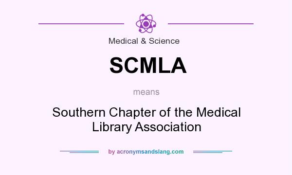 What does SCMLA mean? It stands for Southern Chapter of the Medical Library Association