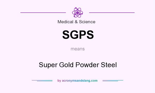 What does SGPS mean? It stands for Super Gold Powder Steel