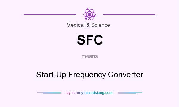 What does SFC mean? It stands for Start-Up Frequency Converter