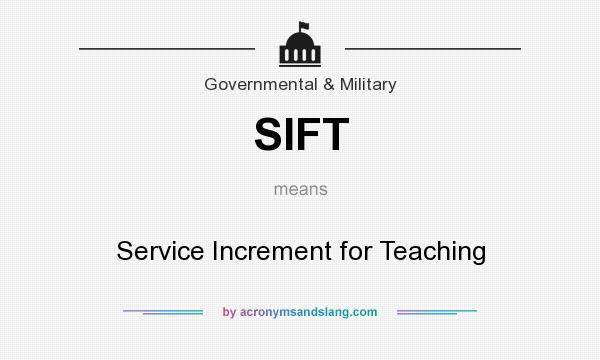 What does SIFT mean? It stands for Service Increment for Teaching