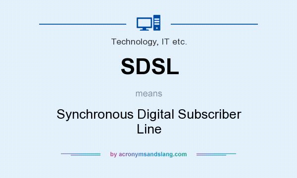 What does SDSL mean? It stands for Synchronous Digital Subscriber Line