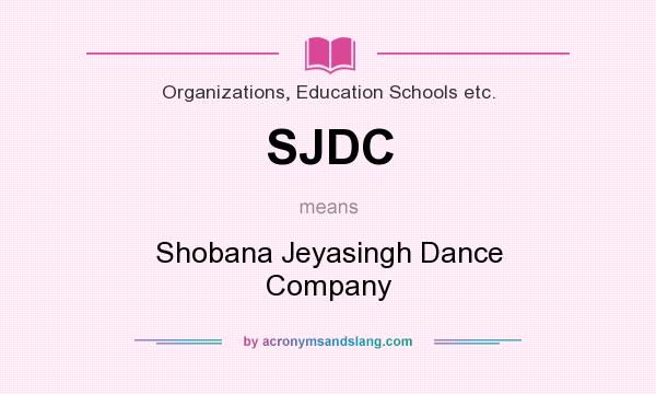 What does SJDC mean? It stands for Shobana Jeyasingh Dance Company