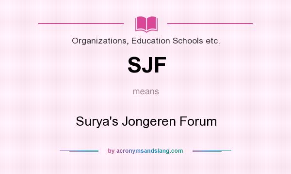 What does SJF mean? It stands for Surya`s Jongeren Forum