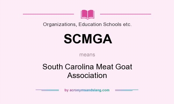 What does SCMGA mean? It stands for South Carolina Meat Goat Association