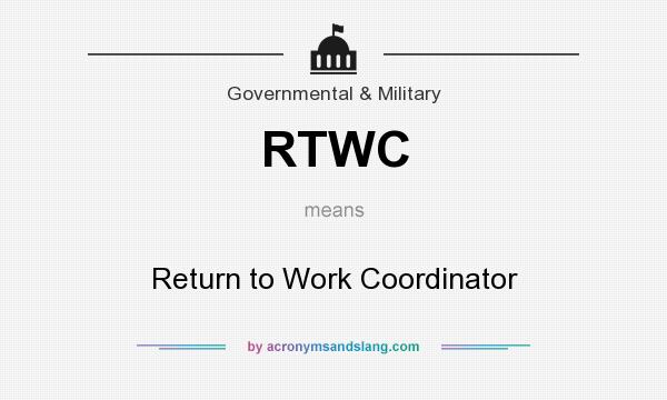 What does RTWC mean? It stands for Return to Work Coordinator