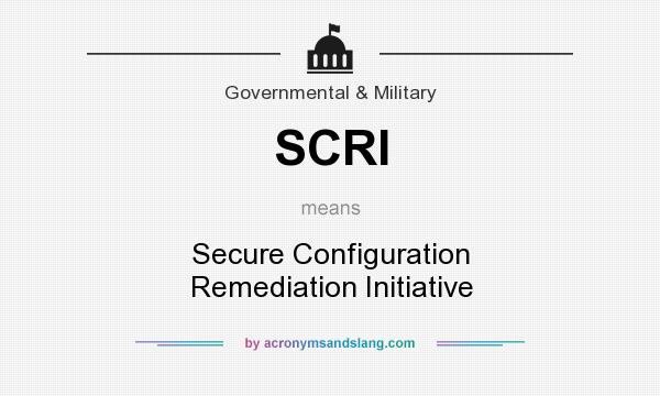 What does SCRI mean? It stands for Secure Configuration Remediation Initiative