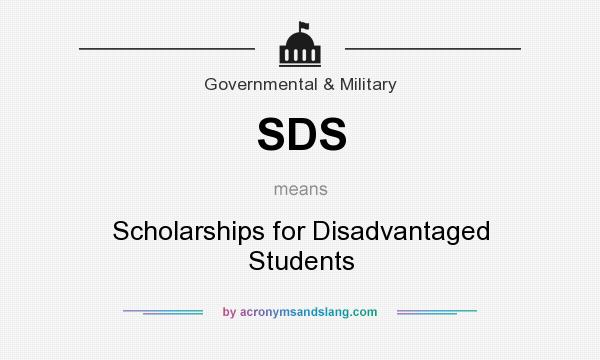 What does SDS mean? It stands for Scholarships for Disadvantaged Students