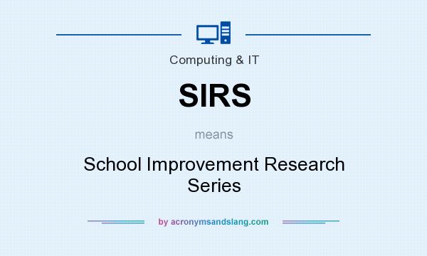 What does SIRS mean? It stands for School Improvement Research Series